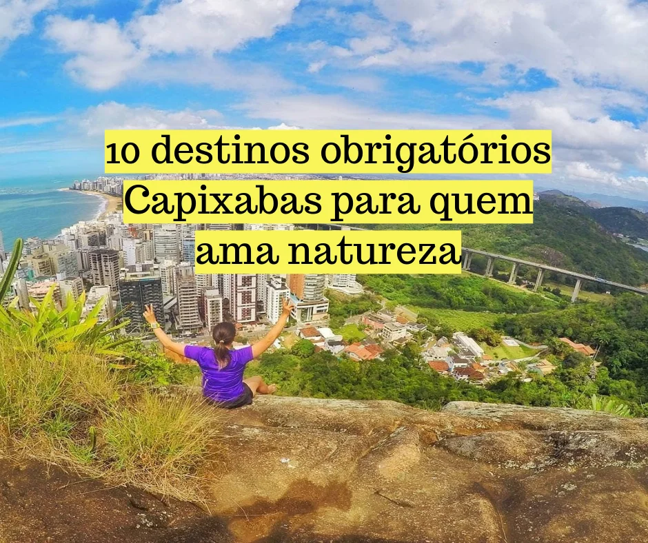 10 destinos obrigatórios Capixabas para quem ama natureza