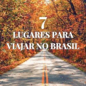 7 Lugares para Viajar no Brasil