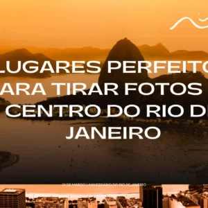 Lugares Perfeitos para Tirar Fotos no Centro do Rio de Janeiro