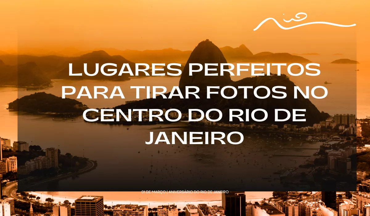 Lugares Perfeitos para Tirar Fotos no Centro do Rio de Janeiro