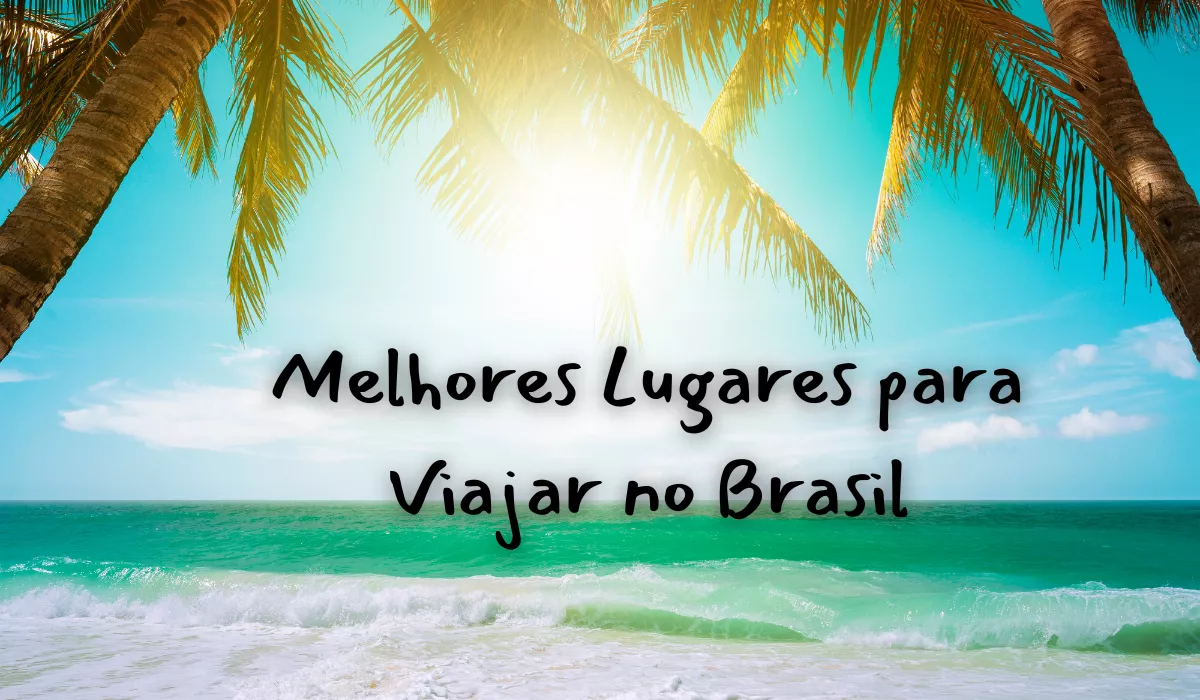 Melhores Lugares para Viajar no Brasil
