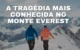 A Tragédia Mais Conhecida no Monte Everest