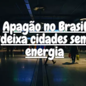 Apagão no Brasil deixa cidades sem energia