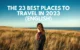 The 23 Best Places To Travel In 2023 (english)