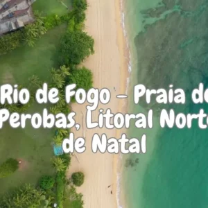 Rio de Fogo - Praia de Perobas, Litoral Norte de Natal