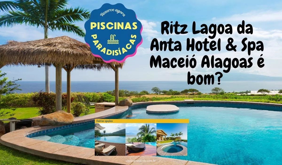 Ritz Lagoa da Anta Hotel & Spa Maceió Alagoas é bom