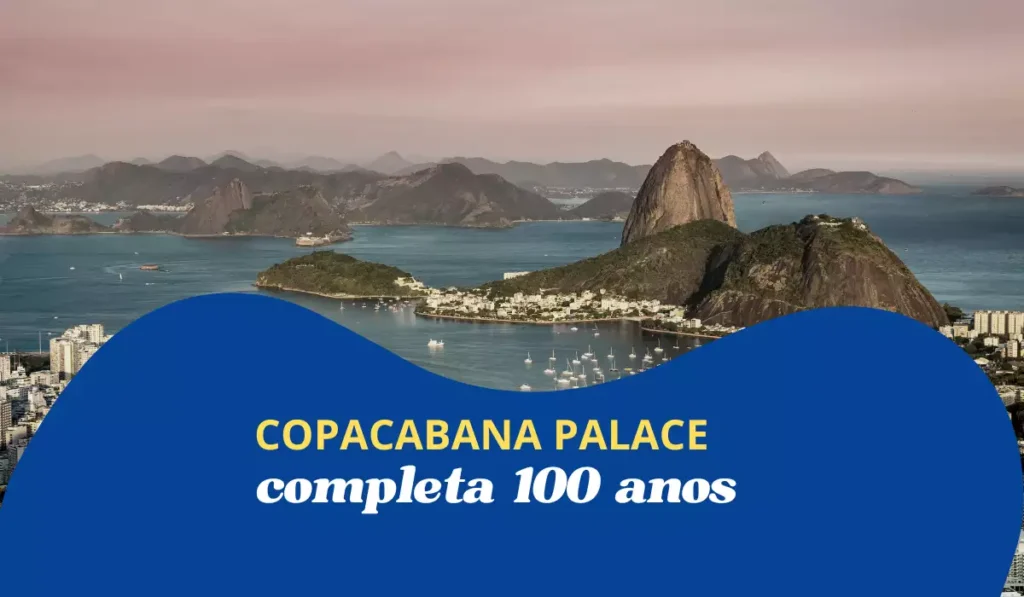 Copacabana Palace completa 100 anos como marco da história