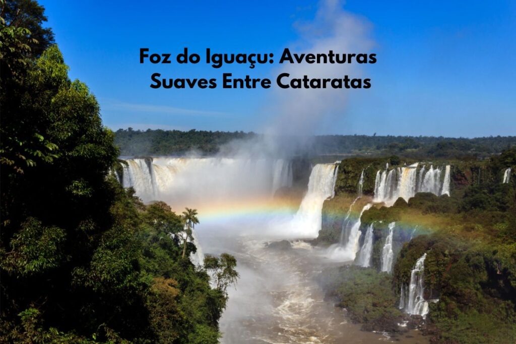 Foz do Iguacu Aventuras Suaves Entre Cataratas