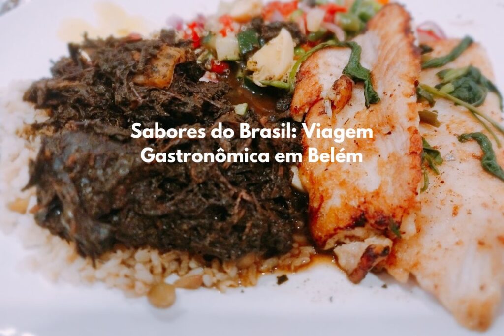 Sabores do Brasil Viagem Gastronomica em Belem