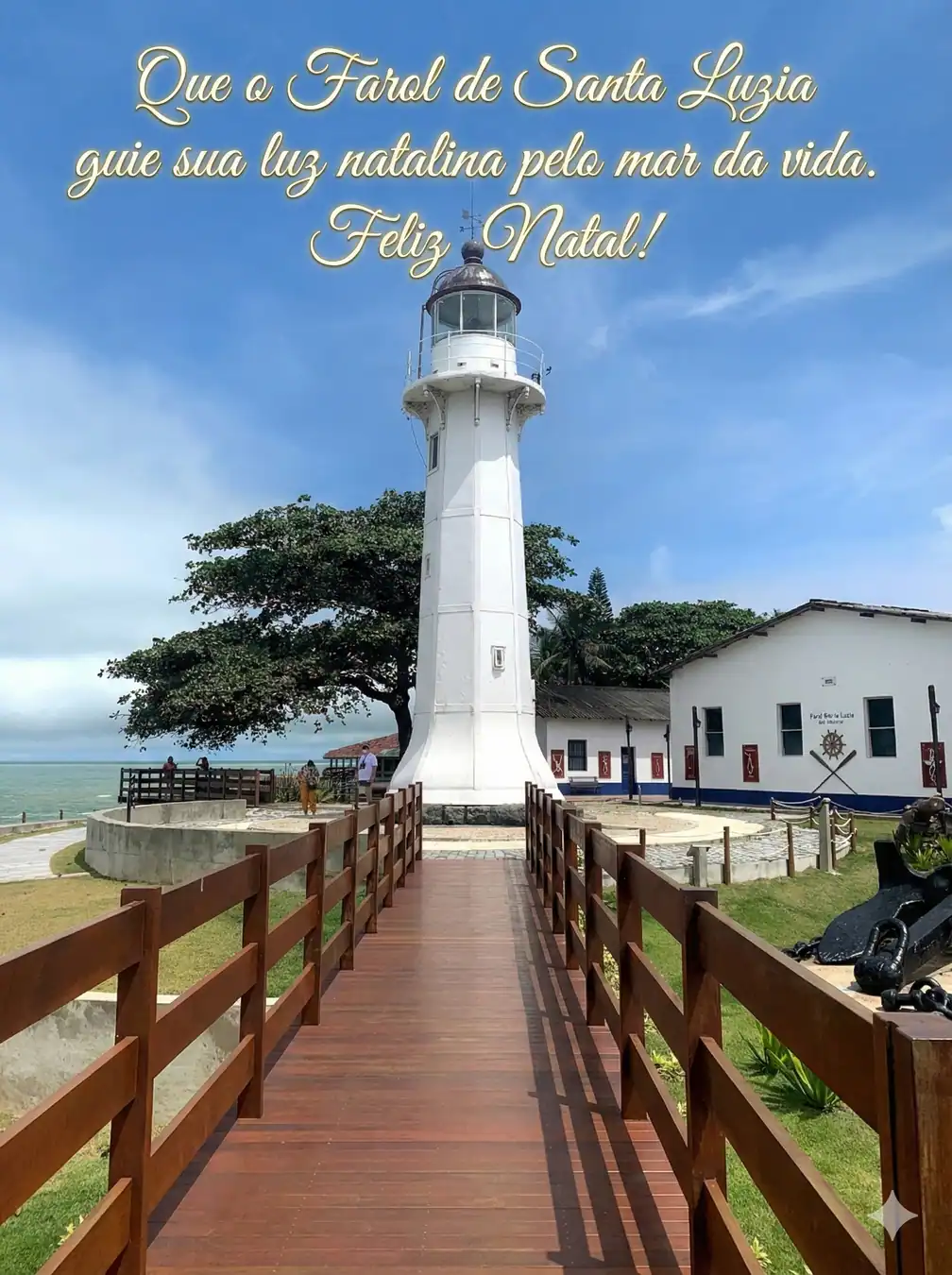 "Que o Farol de Santa Luzia guie sua luz natalina pelo mar da vida. Feliz Natal!"