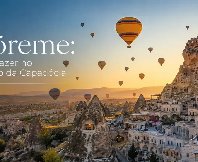 Göreme, Capadócia: o que fazer, como chegar e dicas